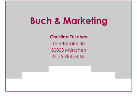 Buch & Marketing

Christina Tüschen
Unertlstraße 38
80803 München
0175 988 58 65

info@tueschen.de
www.xing.com/profile/Christina_Tueschen